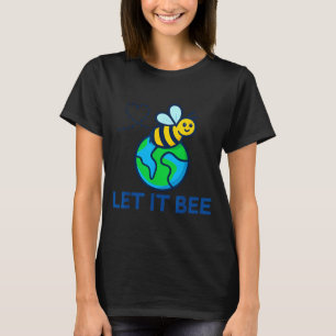 Let bee earth day funny save the planet bee lover T-Shirt