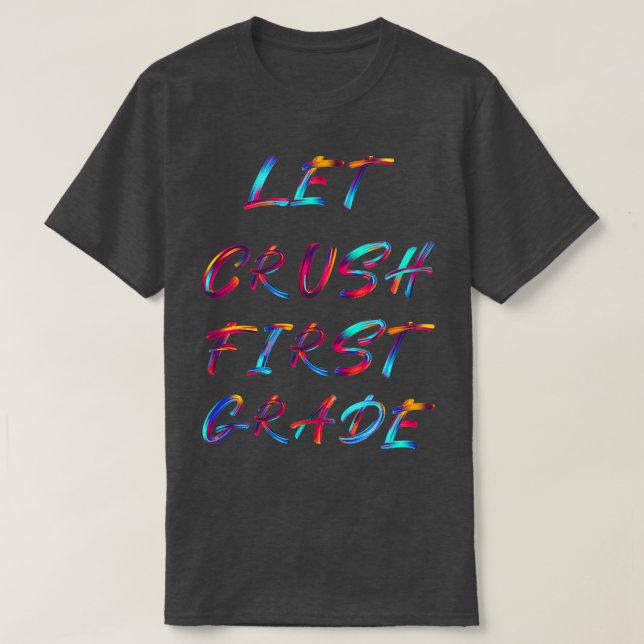 Let Crush 1st Grade 2 T-Shirt (Design Front)