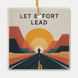 Let Effort Lead Ceramic Ornament