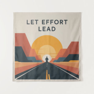 Let Effort Lead Tapestry