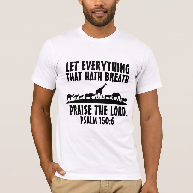 LET EVERYTHING THAT HATH BREATH PRAISE THE LORD T-Shirt (Front)