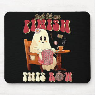 Let Finish This Row Halloween Boo Knitting Lover Mouse Pad