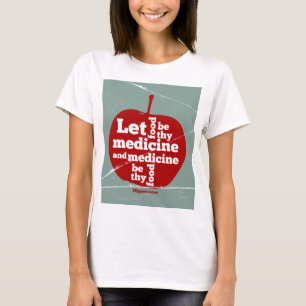 Let food be by medicine Hippocrates quote T-Shirt