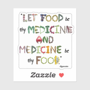 Let Food be thy medicine and medicine be thy food 
