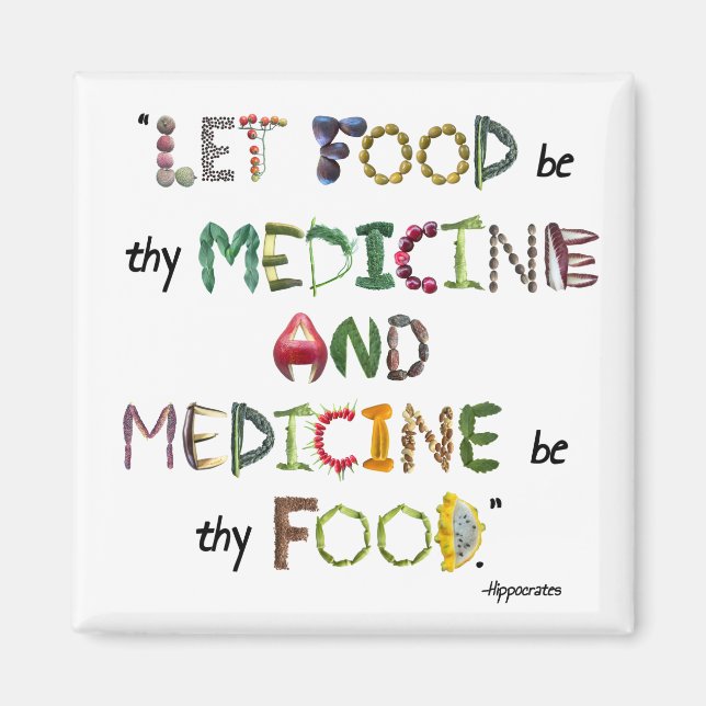 Let food be thy medicine and medicine be thy food  magnet (Front)