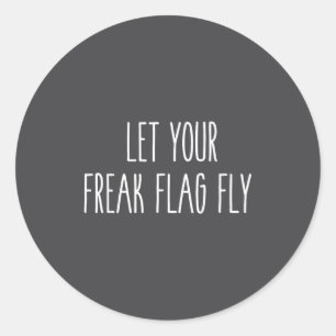 Let Freak Flag Fly Humour Classic Round Sticker