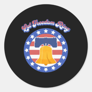 Let Freedom Ring July 4th Saying American Flag Lib Classic Round Sticker