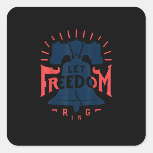 Let Freedom Ring Shirt 4th of July Square Sticker