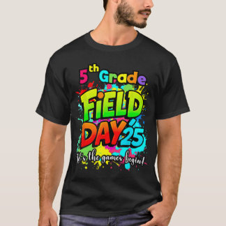 Let Games Begin Fifth 5Th Grade Field Day 2025 Tea T-Shirt