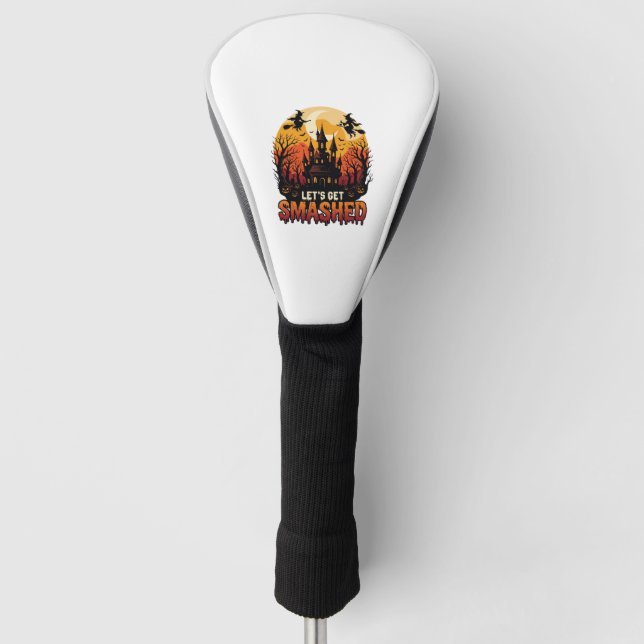 Let Get Smashed Halloween Haunted Castle Witches P Golf Head Cover (Front)