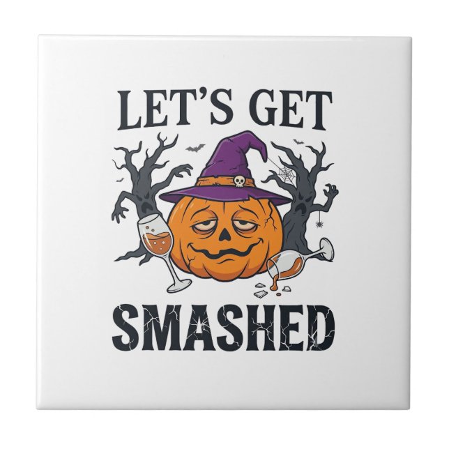 Let Get Smashed Halloween Pumpkin Witch Hat Wine G Ceramic Tile (Front)