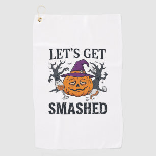 Let Get Smashed Halloween Pumpkin Witch Hat Wine G Golf Towel