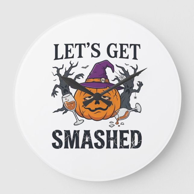 Let Get Smashed Halloween Pumpkin Witch Hat Wine G Large Clock (Front)
