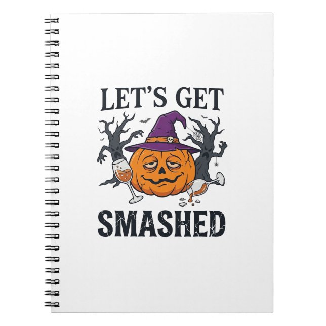 Let Get Smashed Halloween Pumpkin Witch Hat Wine G Notebook (Front)