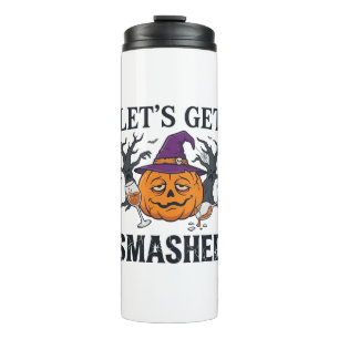 Let Get Smashed Halloween Pumpkin Witch Hat Wine G Thermal Tumbler
