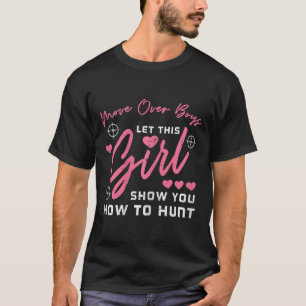 Let Girl Show You How To Hunt Hunting Hunter Girls T-Shirt
