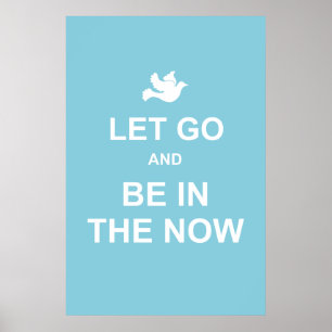 Let go and be in the now - Spiritual quote - Blue Poster