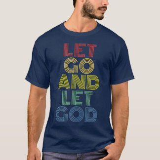 Let Go And Let God distressed T-Shirt