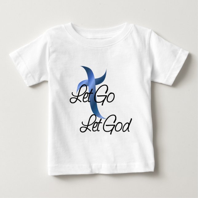 Let Go Let God Christian Baby T-Shirt (Front)