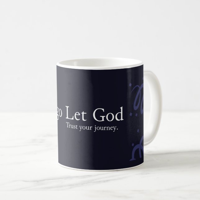 Let Go, Let God: Faith and Trust Quote Coffee Mug (Front Right)