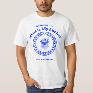 Let go, let God . Jesus is my anchor T-Shirt