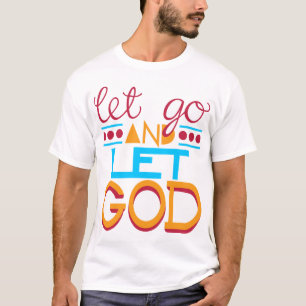 Let Go & let GOD T-Shirt
