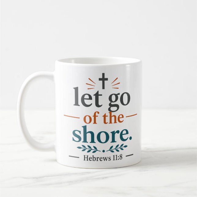 Let Go Of The Shore Scripture Inspired Quote Coffee Mug (Left)