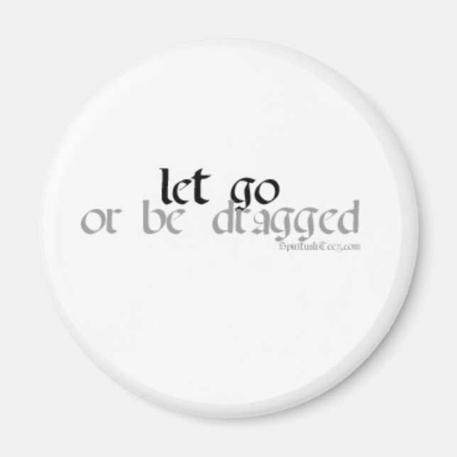 let go or be dragged magnet (Front)