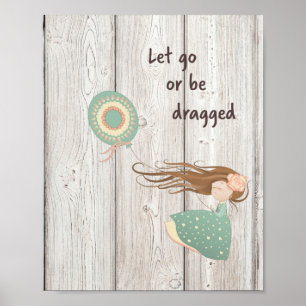 Let Go or Be Dragged Poster