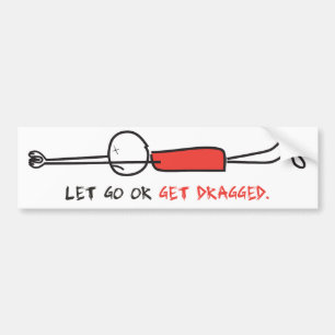 LET GO OR GET DRAGGED BUMPER STICKER