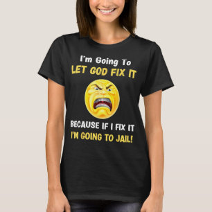 Let God Fix It Christian Religious Joke 2 T-Shirt