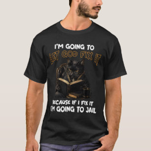 Let God Handle It Cat Christian Faith Sarcastic Pr T-Shirt