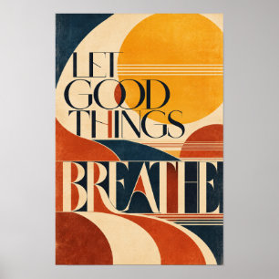 Let Good Things Breathe Retro Geometric Typography Poster
