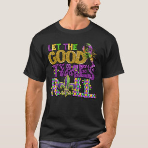 Let good time roll Mardi Gras New Orleans Carniva T-Shirt