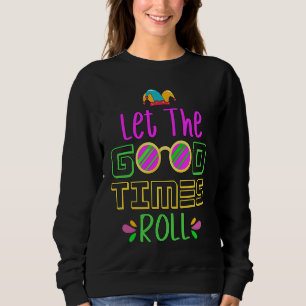 Let Good Times Roll Motivational Purple Green Mard Sweatshirt
