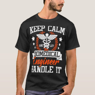 Let he Biomedical Engineer Handle It Bioengineer T-Shirt