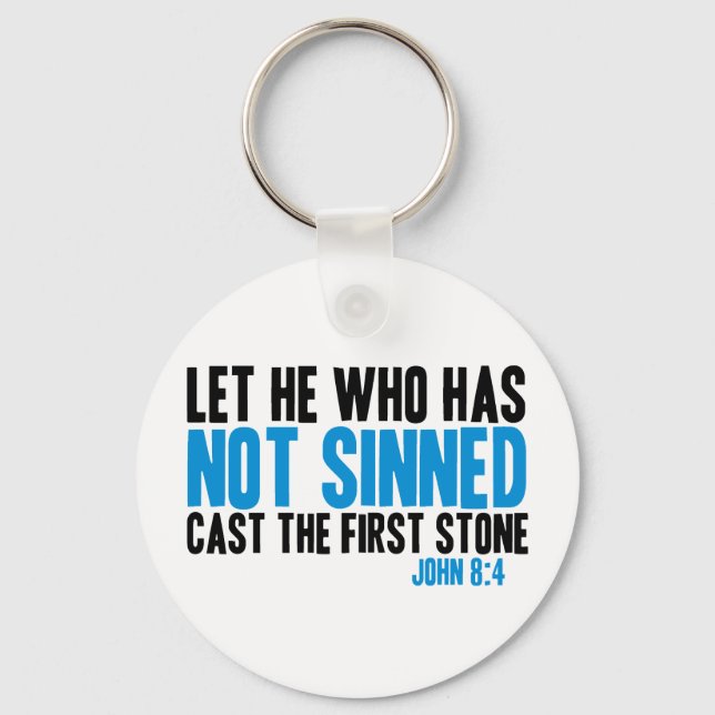 Let He Who Has Not Sinned Cast the First Stone Key Ring (Front)