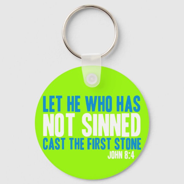 Let He Who Has Not Sinned Cast the First Stone Key Ring (Front)