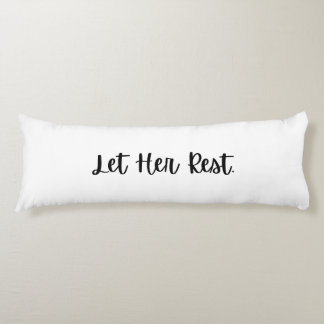 Let Her Rest Long Body Pillow Gift For Her