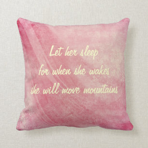 Let Her Sleep, She Will Move Mountains Cushion