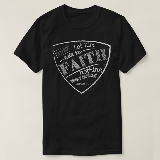 Let Him Ask In Faith, James 1:5-6 T-Shirt (Design Front)