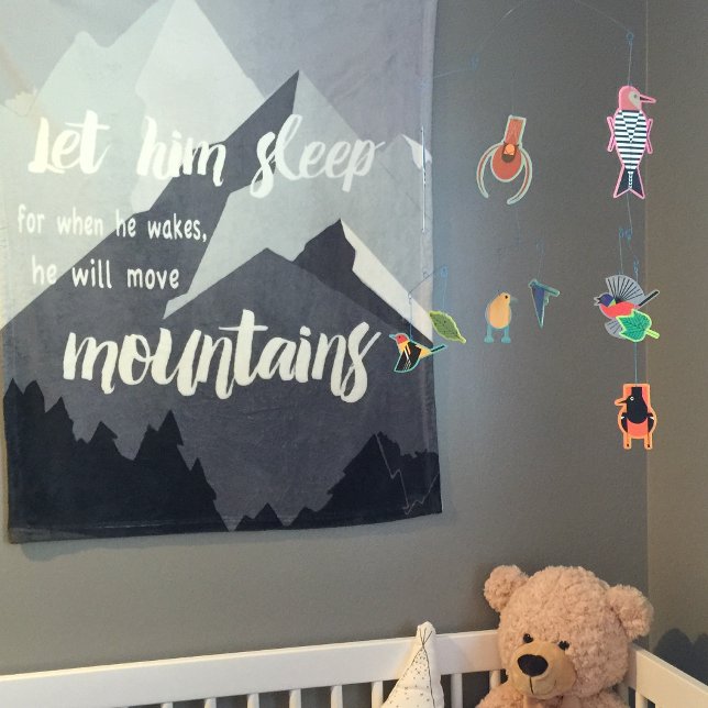Let Him Sleep When He Wakes He will Move Mountains Fleece Blanket (My grandson had this blanket hanging above his crib as  alternative to a heavy picture. )