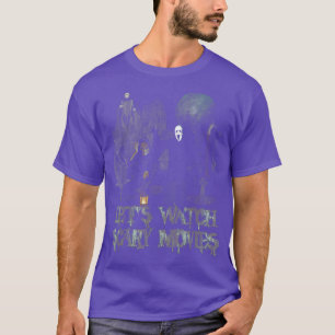 Let is Watch Scary Movies Halloween Horror Ghost T-Shirt