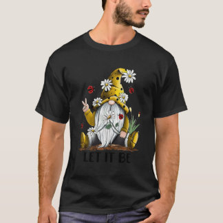 Let It Be Be Kind Gnome Daisies Meaningful Quote T-Shirt