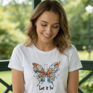 “Let It Be” Colourful Butterfly Inspirational Art  T-Shirt