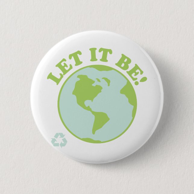 Let It Be Green Earth 6 Cm Round Badge (Front)