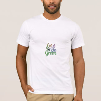 Let it be Green T-Shirt