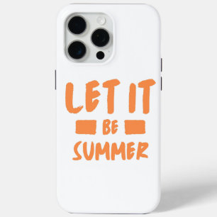 let it be summer iPhone 15 pro max case