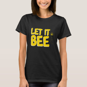 Let It Bee Beekeeping Beekeeper Honeybee T-Shirt