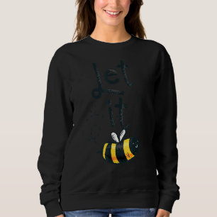 Let It Bee Sweatshirt